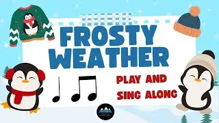 Frosty Weather - Quarter Note, Eighth Note Winter Sing and Play Along