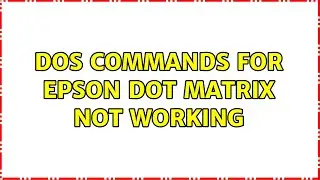 DOS commands for Epson dot matrix not working