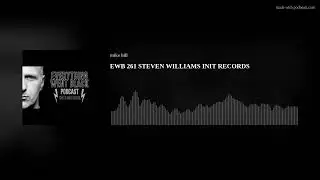 EWB 261 STEVEN WILLIAMS INIT RECORDS