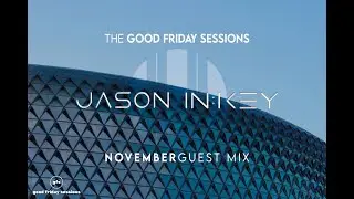 'the good friday sessions' November 2022 Guest Mix : Jason InKey (Studio Culture, AU)