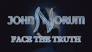 John Norum - Face The Truth (Lyrics) HQ Audio
