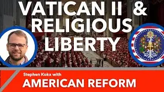 Did Vatican II Contradict The Catholic Church's Traditional Teachings on Religious Liberty?