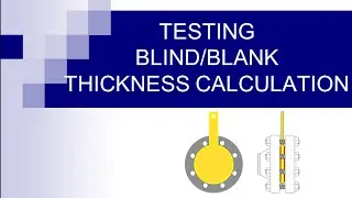 Testing blind and blank thickness calculation/ hydro testing /pneumatic testing