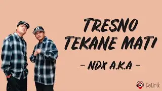 Tresno Tekane Mati - NDX AKA (Lirik Lagu) ~ TikTok Viral Gedene cintaku luar biasa