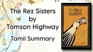 The Rez Sisters | Tomson Highway | Tamil Summary | Canadian Literature | BA English | MS University
