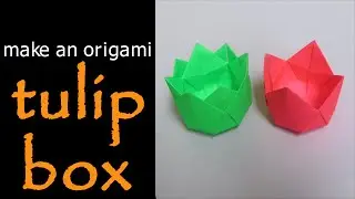 @ Make an Origami Tulip Box