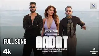 AADAT (FULL VIDEO SONG) – Yo Yo Honey Singh x AP Dhillon ft. Vaani Kapoor | 51 Glorious Days