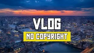No Copyright Vlog Music Chill | Vlog Background Music Chill