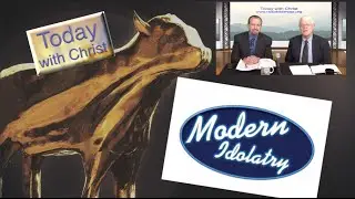 Modern Idolatry #TodayWithChrist