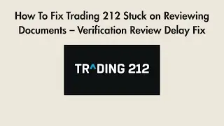 How To Fix Trading 212 Stuck on Reviewing Documents &ndash; Verification Review Delay Fix