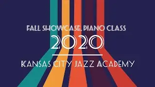 Piano Class - Kansas City Jazz Academy Fall 2020 Showcase