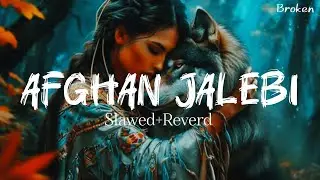 Afghan Jalebi : Pritam: Asrar, Akhtar Chinnal: (Slawed+Reverd) (Music video official) : Broken