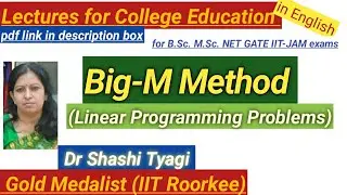 07-Big-M Method by Dr ShashiTyagi ( solving LPP by Artificial Variable Technique of simplex method)
