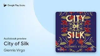 City of Silk by Glennis Virgo &middot; Audiobook preview