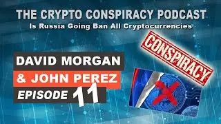 The Crypto Conspiracy Podcast &ndash; Episode 11 - Is Russia Going Ban All Cryptocurrencies?