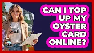 Can I Top Up My Oyster Card Online?