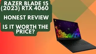 Razer Blade 15 (2023) RTX 4060 &ndash; Honest Review: Is It Worth the Price?