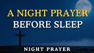Lord, Purify My Attitude as I Lay Down to Rest | Night Prayer Before Sleep