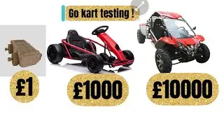 Driving a &pound;1 to &pound;10000 pound go kart!