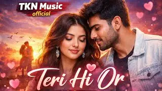 Hindi Love & Romantic Song❤️ ( Teri Hi Or) New Ai Song 2026| TKN Music Official 