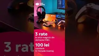 3 rate la orice magazin din domeniul IT&C. 100 lei cashback &icirc;n Monede Avantaj.