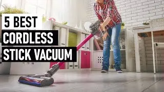 Top 5 Best Cordless Stick Vacuums For 2021