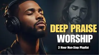 Deep Christian Worship | Live Stream  (NON STOP MUSIC - NO ADS)