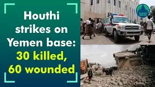 30 soldiers die after Houthi strikes Yemen base