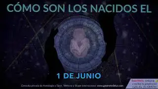 C&oacute;mo son los NACIDOS el 1 de Junio?