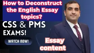 How to Deconstruct the English Essay topics for #css  #PMS #upsc lecture #1