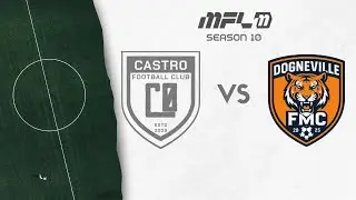 MFL #22 | 10 сезон | Матч лиги | Dogneville MFC против Castro F C