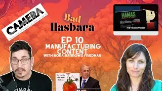 Bad Hasbara 10: Manufacturing Content with Nora Barrows-Friedman