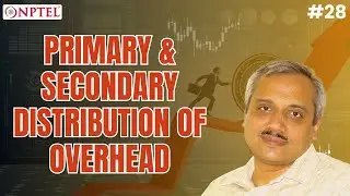 #28 Primary & Secondary Distribution of Overhead | Foundations of Accounting & Finance