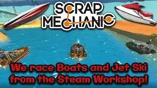 Scrap Mechanic - Boats and Jet-ski from the Workshop - Racing in Creative Mode!