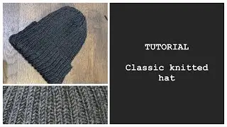 Classic hat. Classic beanie. Knitted beanie hat. Knitting tutorial for beginners. Easy knitting