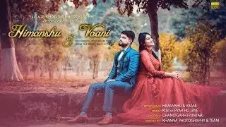 Pre Wedding | Himanshu & Vaani | 2019 | Khanna Photography