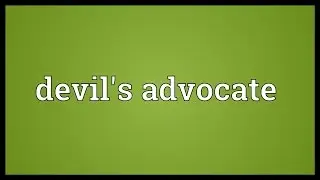 Devil's advocate Meaning