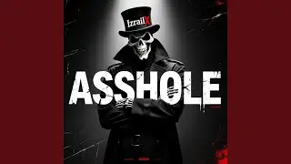 I'm an Asshole (2026 Reloaded)