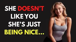 IMPORTANT! - Does She Like You&hellip; or Is She Just Being Nice? | STOICISM