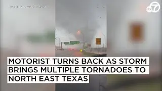 Motorist turns back as storm brings multiple tornadoes to Texas
