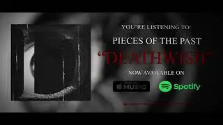 Pieces Of The Past- Deathwish (Official Stream Video)