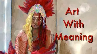 How I Create Art with Meaning