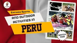 Extreme Sports and Outdoor Activities in Peru