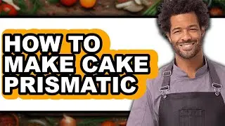 How to Make Cake Prismatic (Updated)