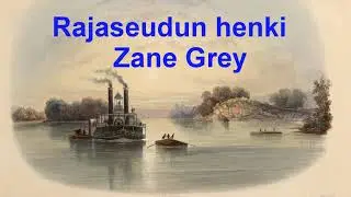 Äänikirja: Rajaseudun henki, Zane Grey