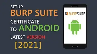 How to Setup Burp Suite to Android Latest Version [2021]