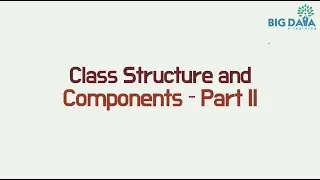 Class Structure and components Part 2