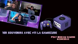La GAMECUBE feat Conkerax et Bigkam gaming #11 Nos premiers souvenirs avec !