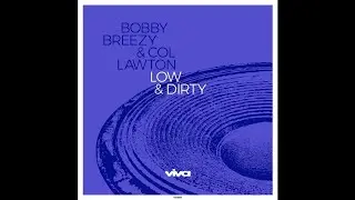 Bobby Breezy & Col Lawton - Low & Dirty (Viva Recordings)