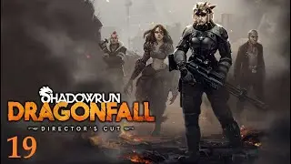 Shadowrun: Dragonfall - MKVI (Part 19)